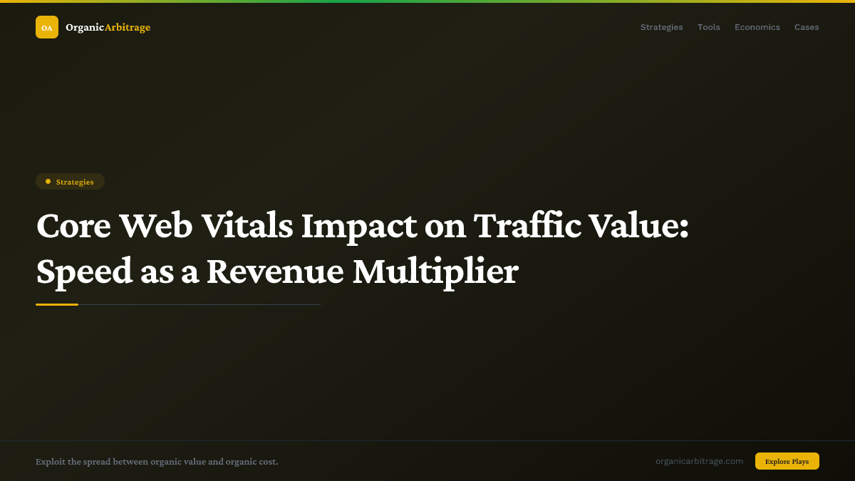 Core Web Vitals Impact on Traffic Value: Speed as a Revenue Multiplier
