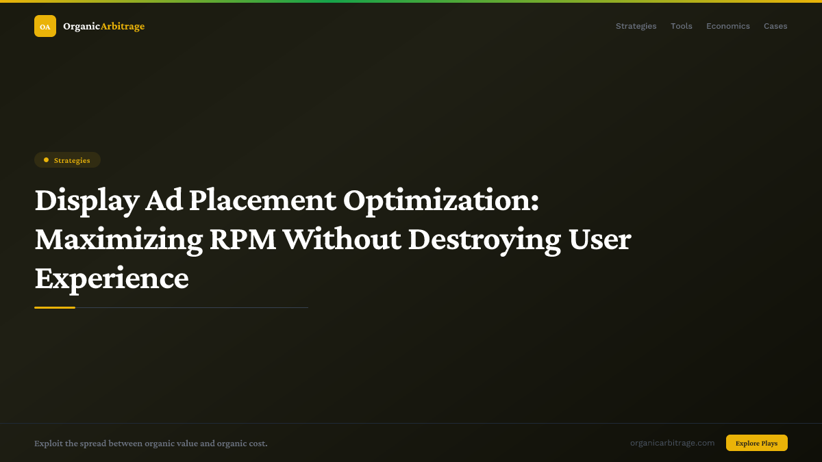 Display Ad Placement Optimization: Maximizing RPM Without Destroying User Experience