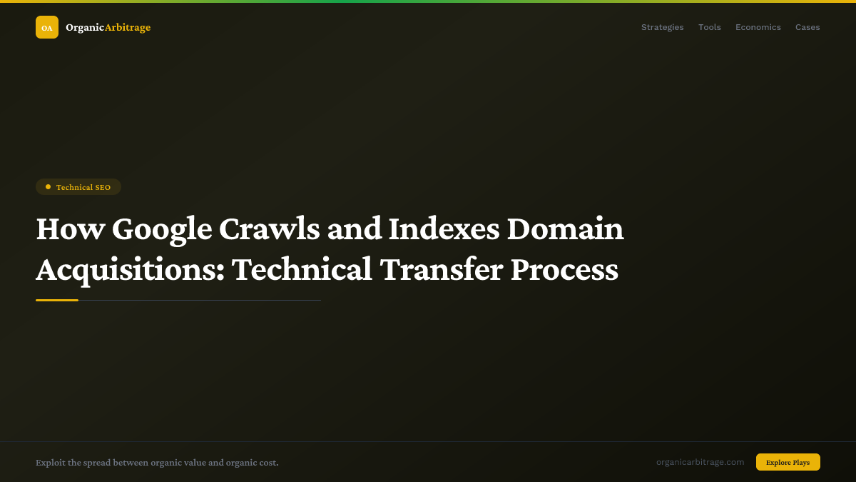 How Google Crawls and Indexes Domain Acquisitions: Technical Transfer Process