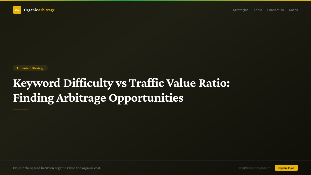 Keyword Difficulty vs Traffic Value Ratio: Finding Arbitrage Opportunities