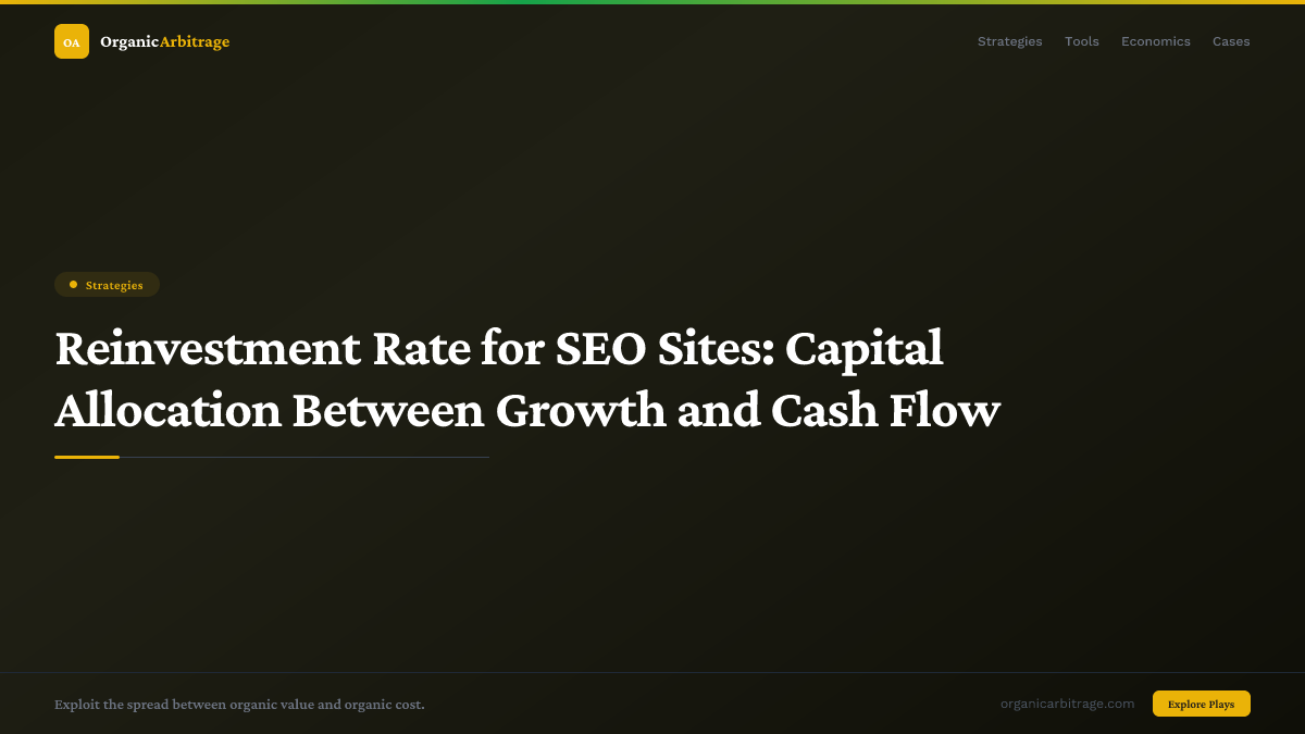 Reinvestment Rate for SEO Sites: Capital Allocation Between Growth and Cash Flow