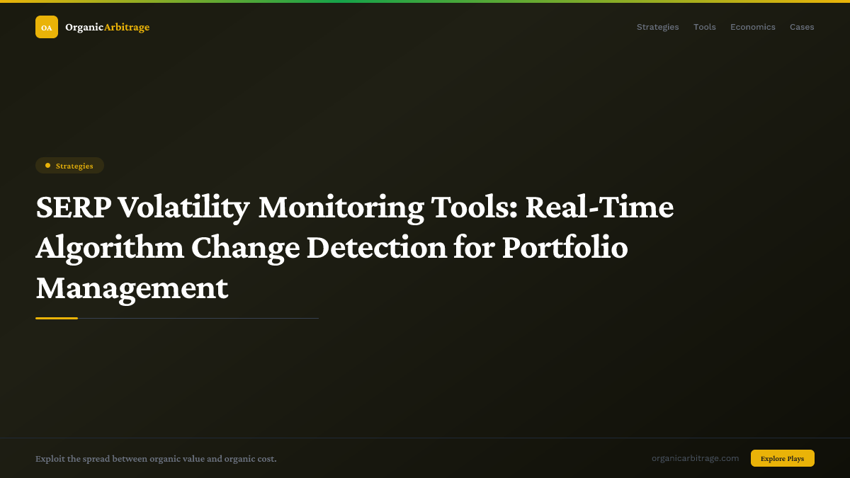SERP Volatility Monitoring Tools: Real-Time Algorithm Change Detection for Portfolio Management